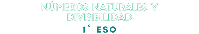 Números naturales y divisibilidad 1º ESO