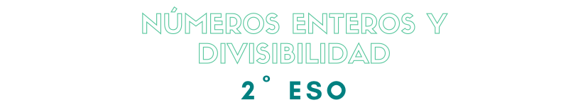 Números enteros y divisibilidad 2º ESO