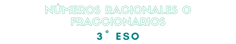 Números racionales o fraccionarios 3º ESO